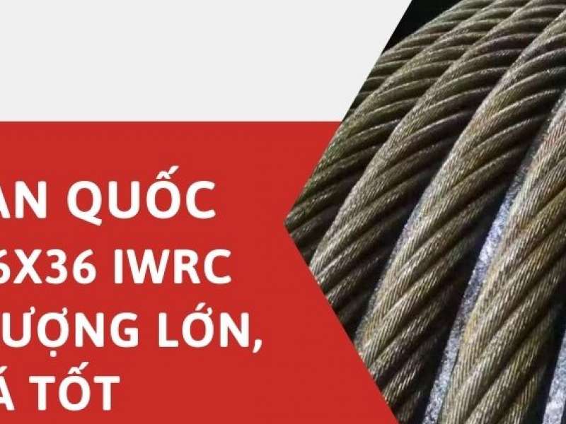 Cáp Hàn Quốc phi 28 6x36 IWRC - Sẵn số lượng lớn, giá tốt