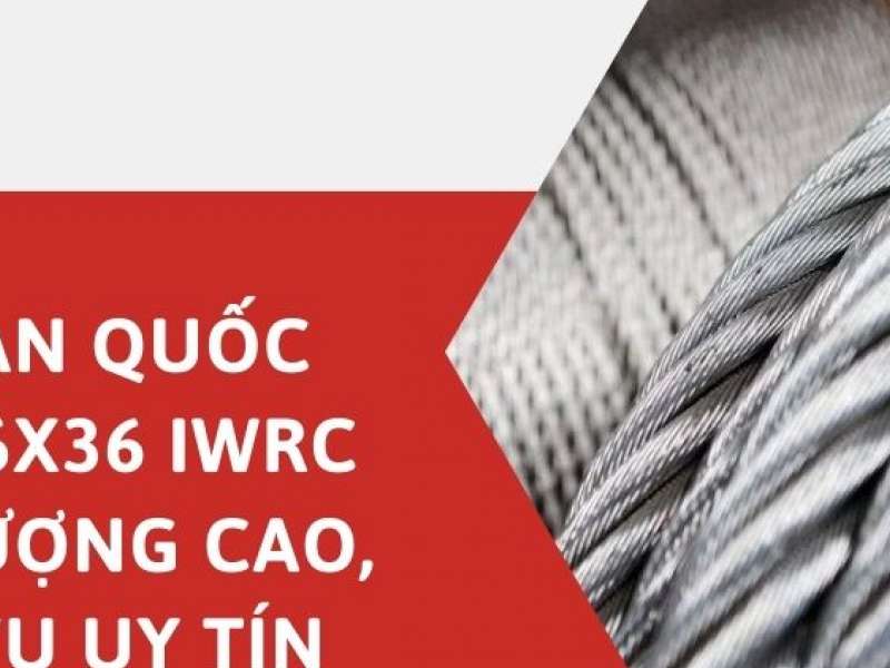 Cáp hàn quốc phi 60 6x36 iwrc - Chất lượng cao, dịch vụ uy tín