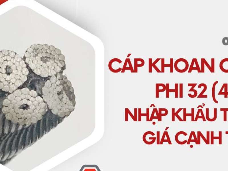 Cáp khoan cọc nhồi phi 32 (4x39)- Nhập khẩu trực tiếp, giá cạnh tranh