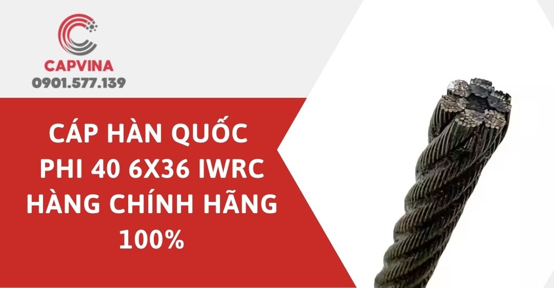 Cáp hàn quốc phi 40 6x36 iwrc - Hàng chính hãng 100%