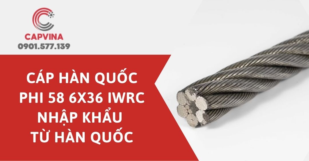 Cáp hàn quốc phi 58 6x36 iwrc - Nhập Khẩu từ Hàn Quốc