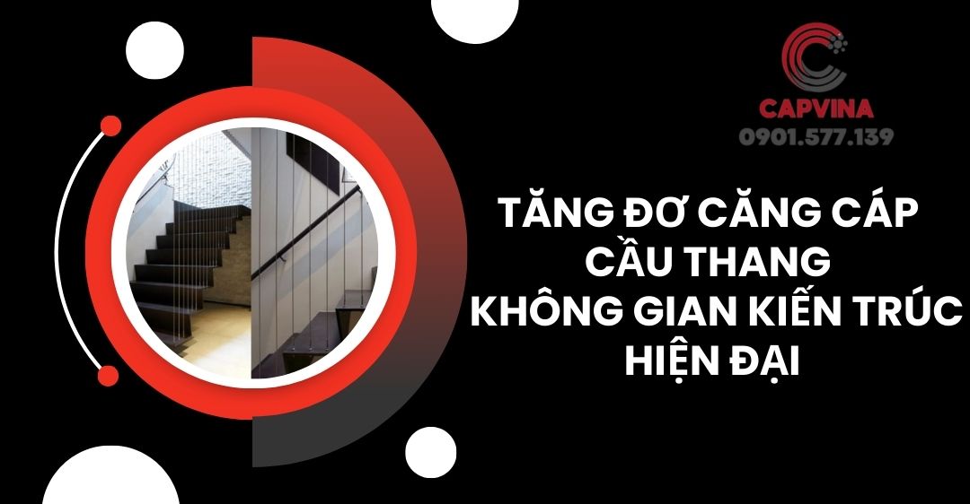 Tăng đơ căng cáp cầu thang - Không gian kiến trúc hiện đại