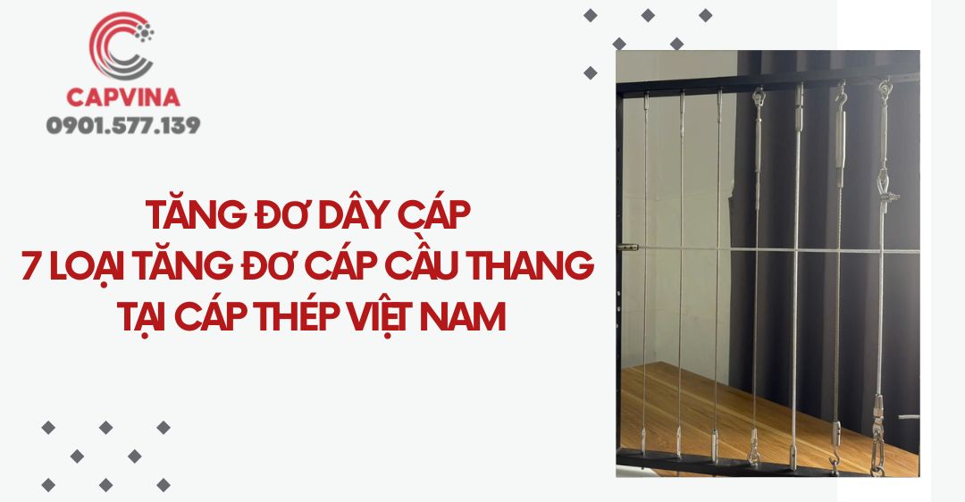 Tăng đơ dây cáp - 7 loại tăng đơ cáp cầu thang tại Cáp Thép Việt Nam