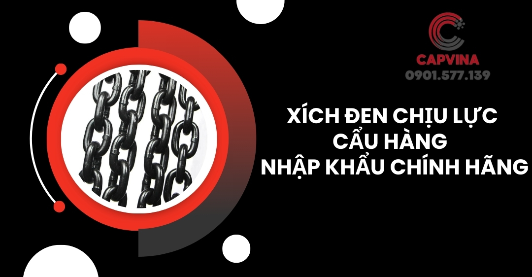 Xích đen chịu lực cẩu hàng - Nhập khẩu chính hãng