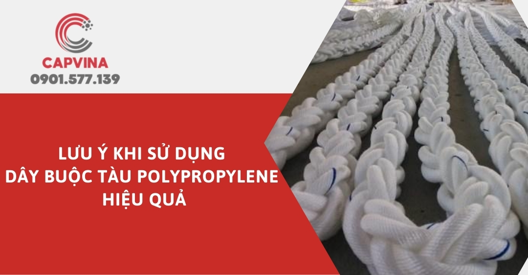 Lưu ý khi sử dụng dây buộc tàu polypropylene hiệu quả